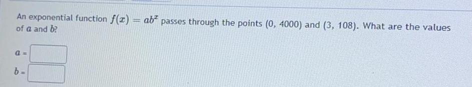 An exponential function f(x) = ab passes through the points (0, 4000)