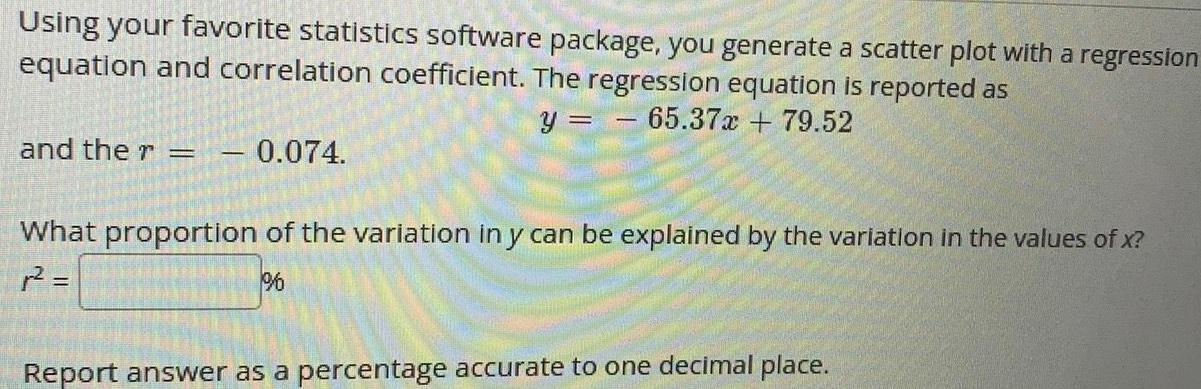 Using your favorite statistics software package, you generate a scatter plot with