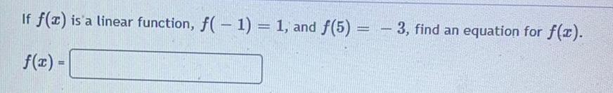 If f(x) is a linear function, f(1) = 1, and f(5) =