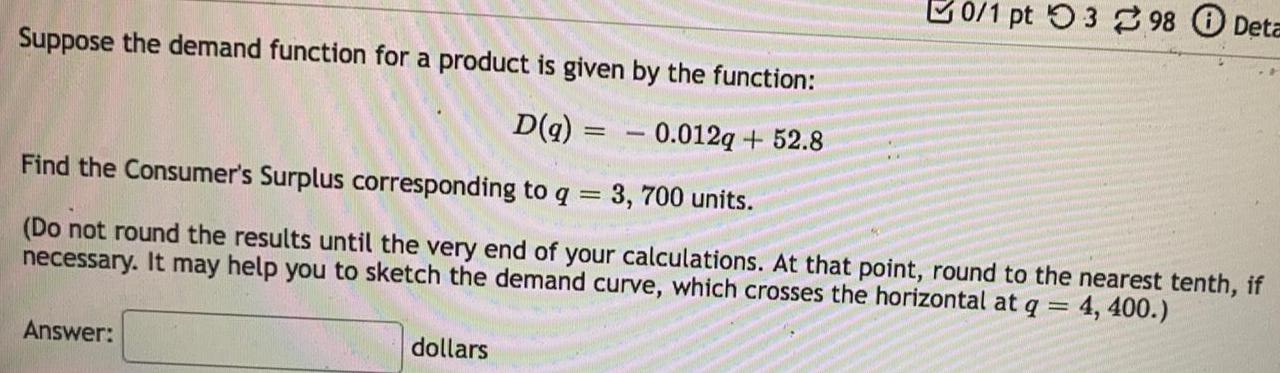 0/1 pt 3 98 Deta Suppose the demand function for a product