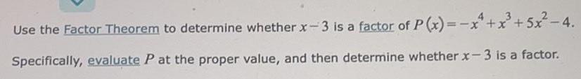 Use the Factor Theorem to determine whether x-3 is a factor of