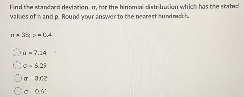 Find the standard deviation, , for the binomial distribution which has the