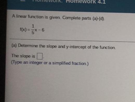 ork 4.1 A linear function is given. Complete parts (a)-(d). 1 f(x)=x-6