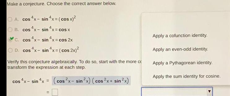 Make a conjecture. Choose the correct answer below. | A. cos4x sin4x