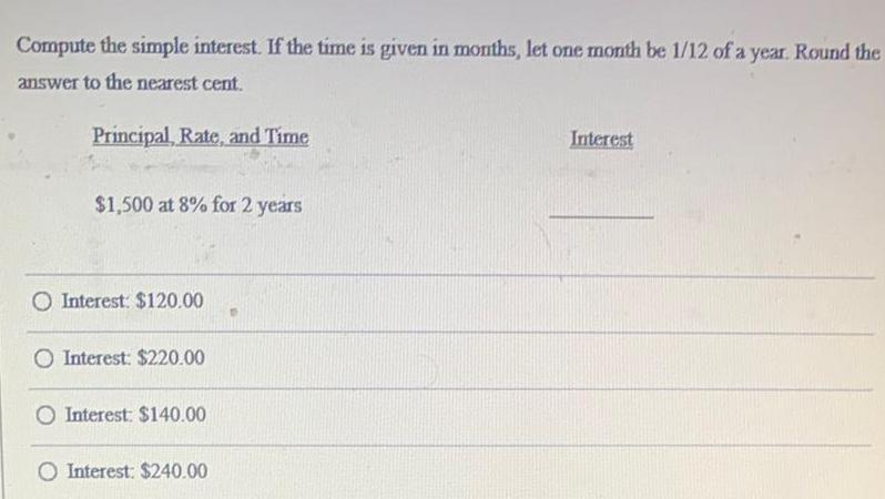 Compute the simple interest. If the time is given in months, let