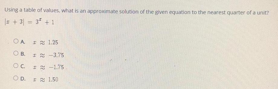 Using a table of values, what is an approximate solution of the