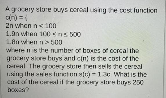 A grocery store buys cereal using the cost function c(n) = {