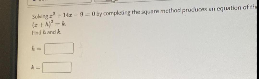 Solving 2+14-9= 0 by completing the square method produces an equation of