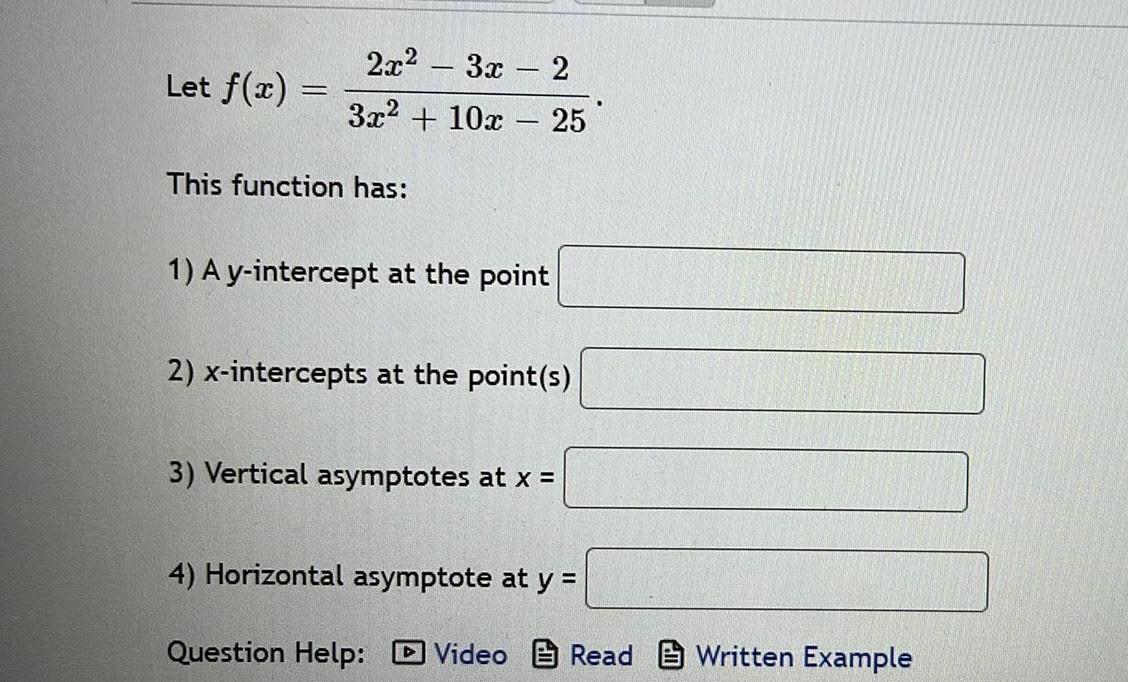 2x2 - 3x-2 Let f(x) 1 3x+10x25 This function has: 1) A