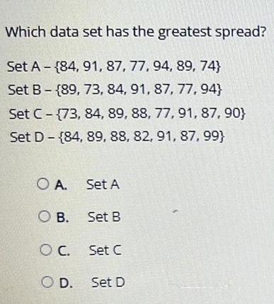 Which data set has the greatest spread? Set A (84, 91, 87,