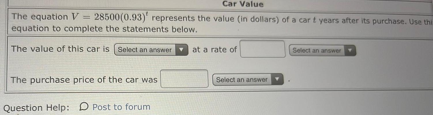 Car Value The equation V = 28500(0.93) represents the value (in dollars)