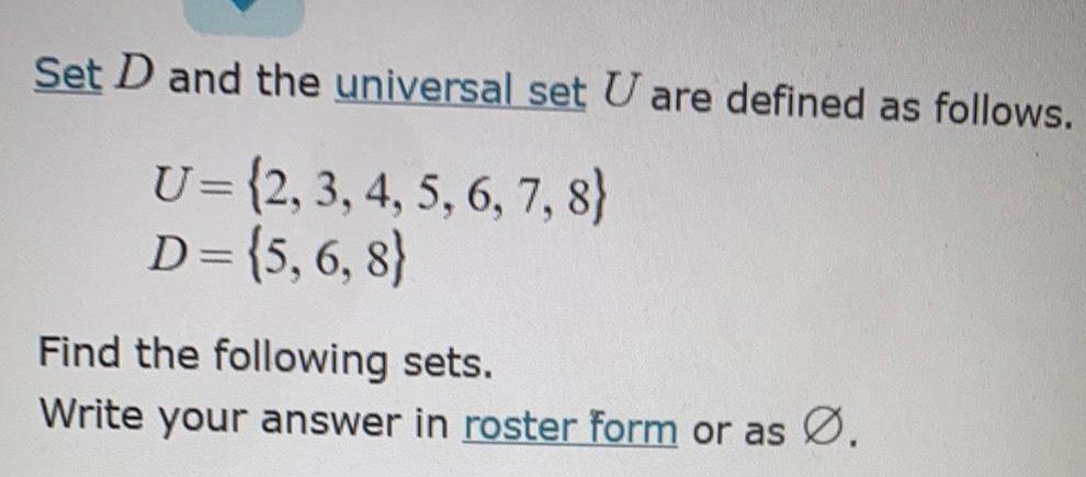 Set D and the universal set U are defined as follows. U=