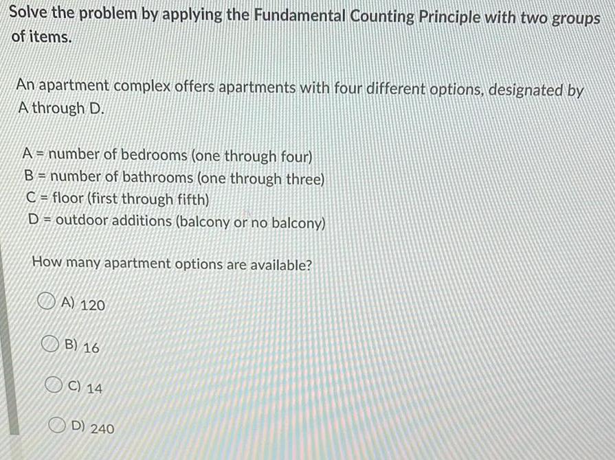 Solve the problem by applying the Fundamental Counting Principle with two groups
