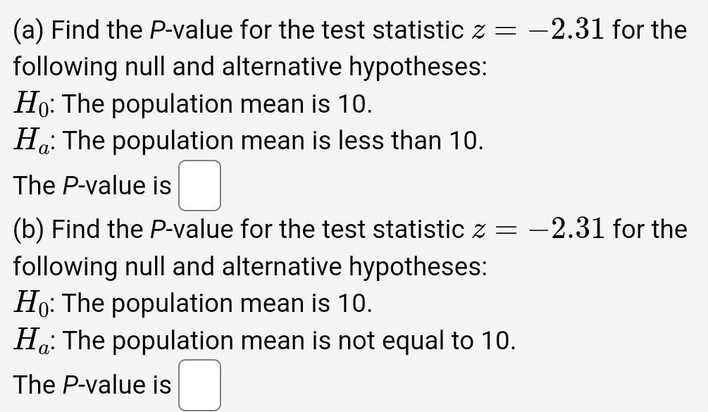 (a) Find the P-value for the test statistic z = 2.31 for