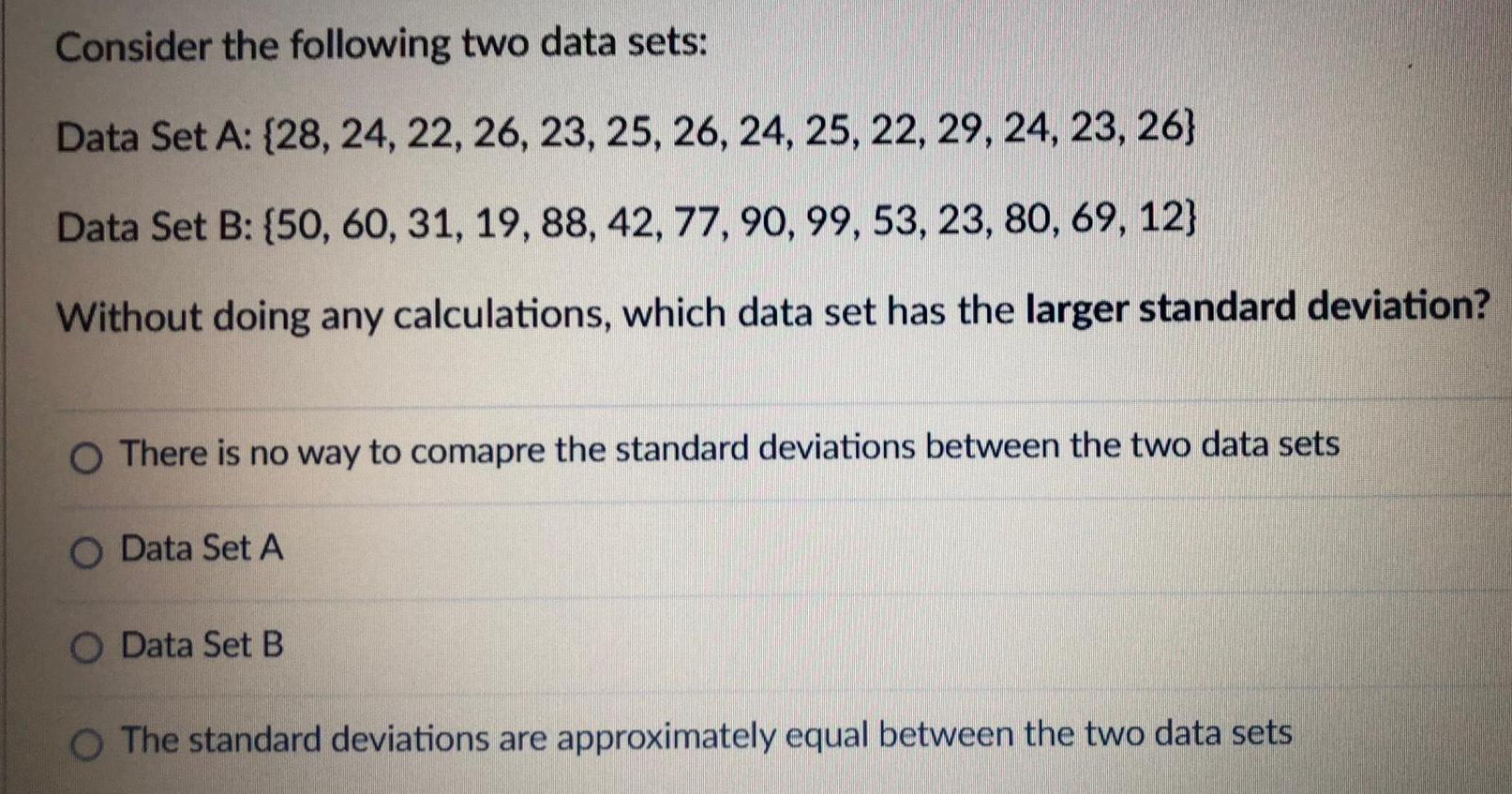 Consider the following two data sets: Data Set A: {28, 24, 22,