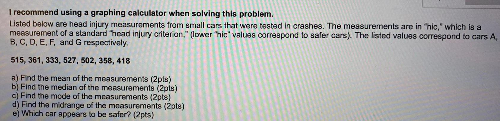 I recommend using a graphing calculator when solving this problem. Listed below