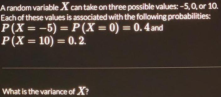 A random variable X can take on three possible values: -5, 0,