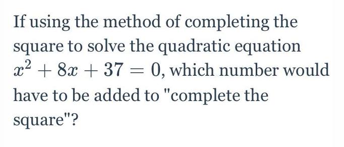 If using the method of completing the square to solve the quadratic