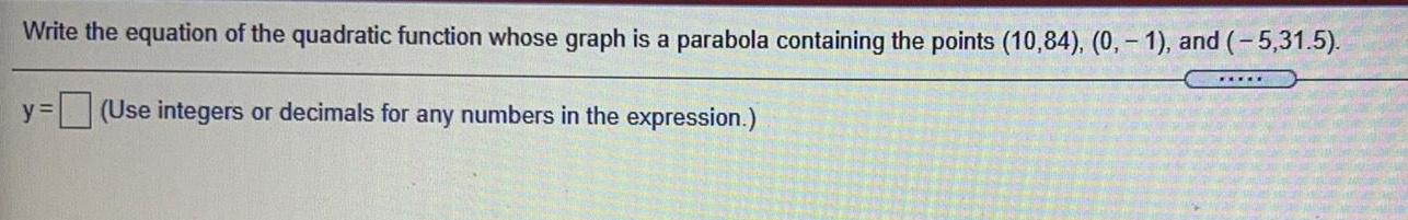 Write the equation of the quadratic function whose graph is a parabola