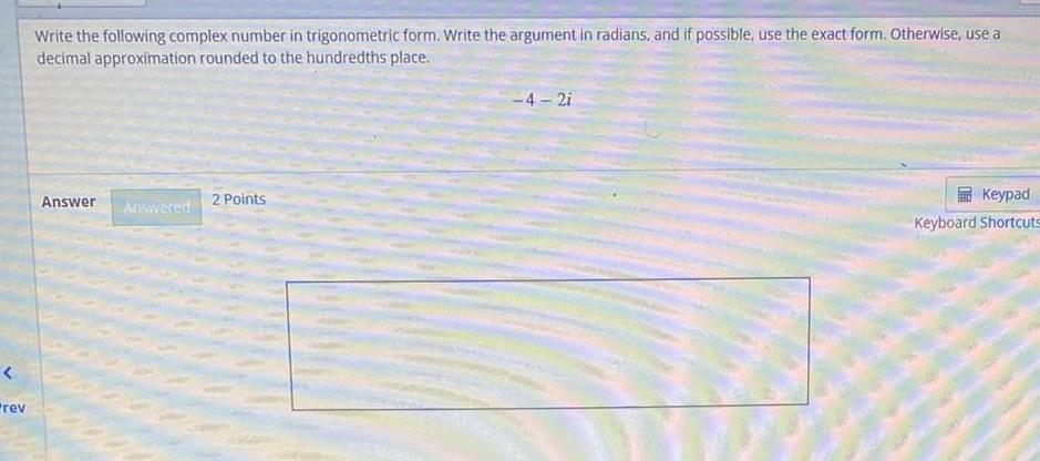 < rev Write the following complex number in trigonometric form. Write the