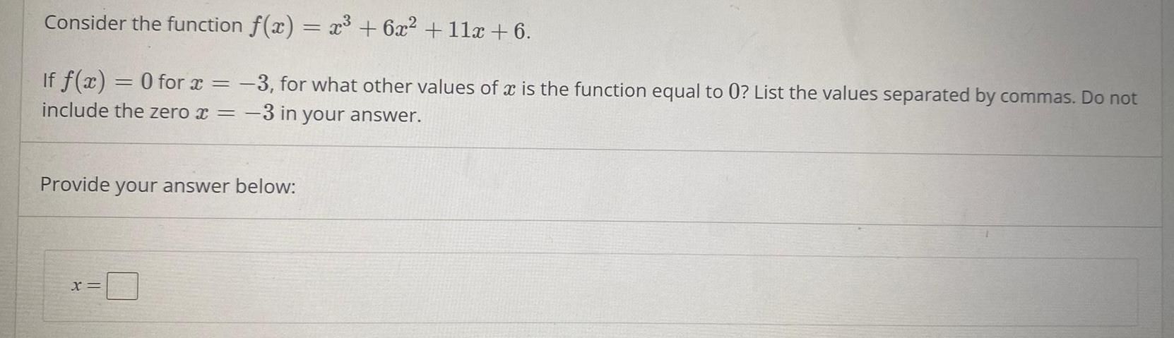 Consider the function f(x) = x3+6x + 11x+6. If f(x) = 0