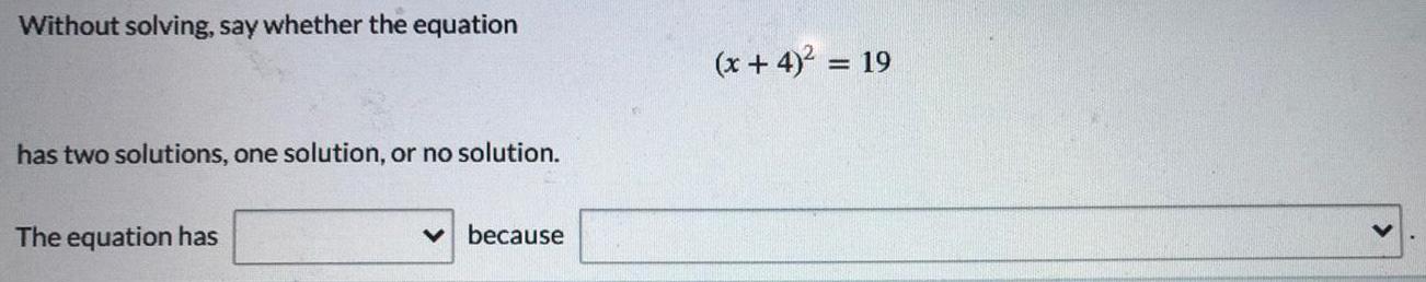 Without solving, say whether the equation has two solutions, one solution, or