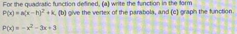 For the quadratic function defined, (a) write the function in the form