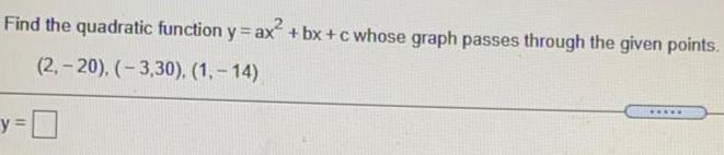 Find the quadratic function y = ax2 + bx + c whose