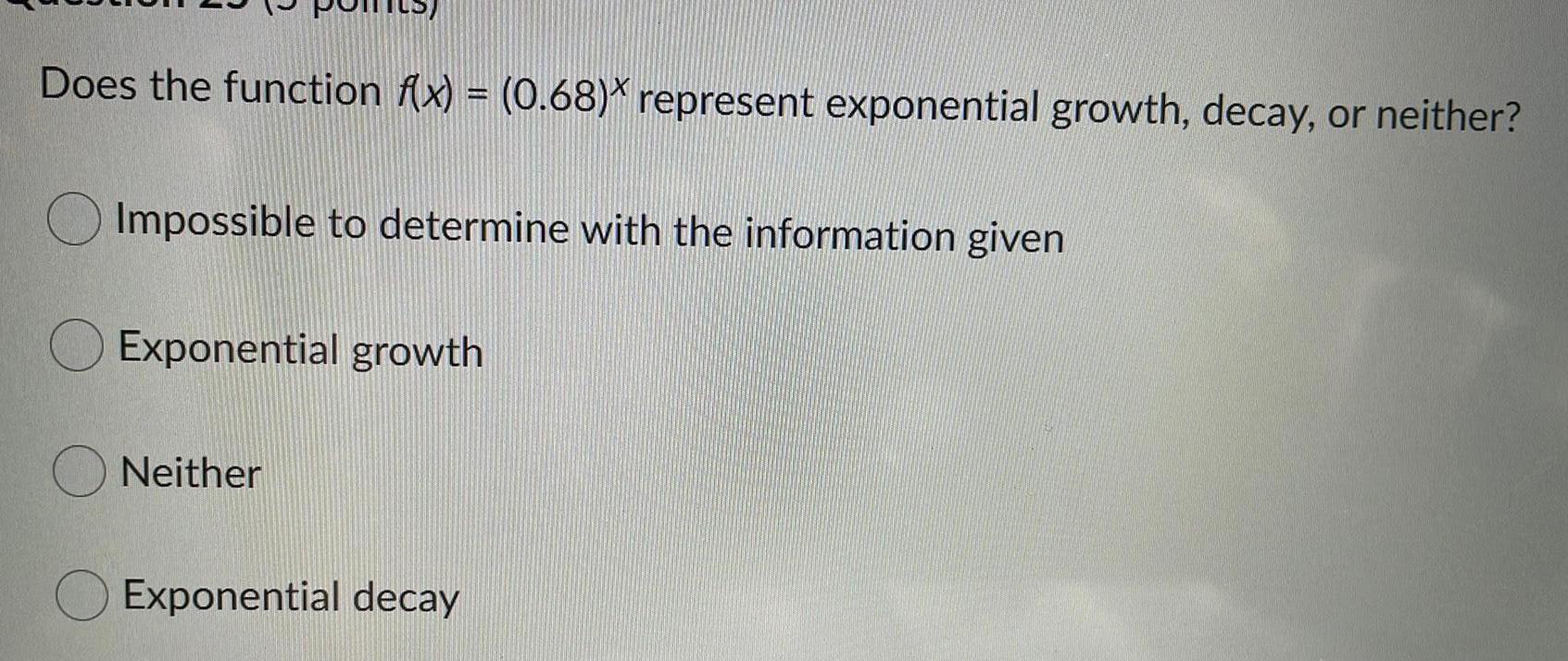 Does the function f(x) = (0.68)* represent exponential growth, decay, or neither?