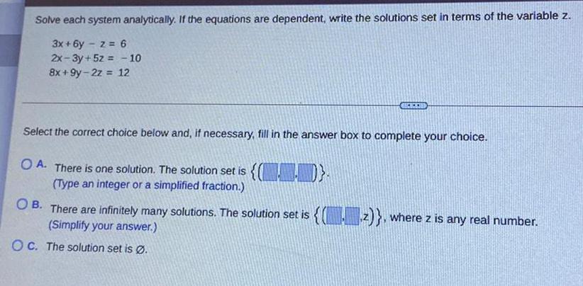 Solve each system analytically. If the equations are dependent, write the solutions