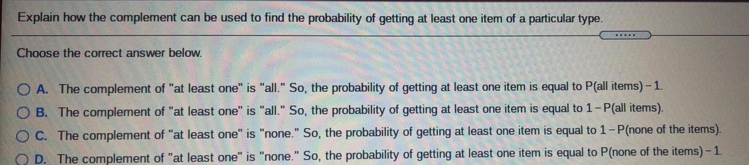 Explain how the complement can be used to find the probability of