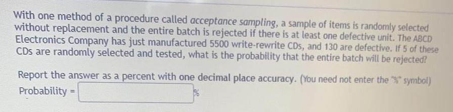 With one method of a procedure called acceptance sampling, a sample of
