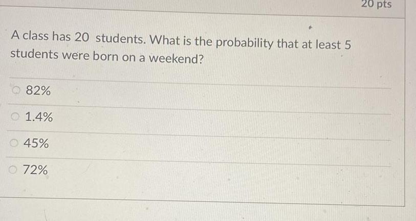 A class has 20 students. What is the probability that at least