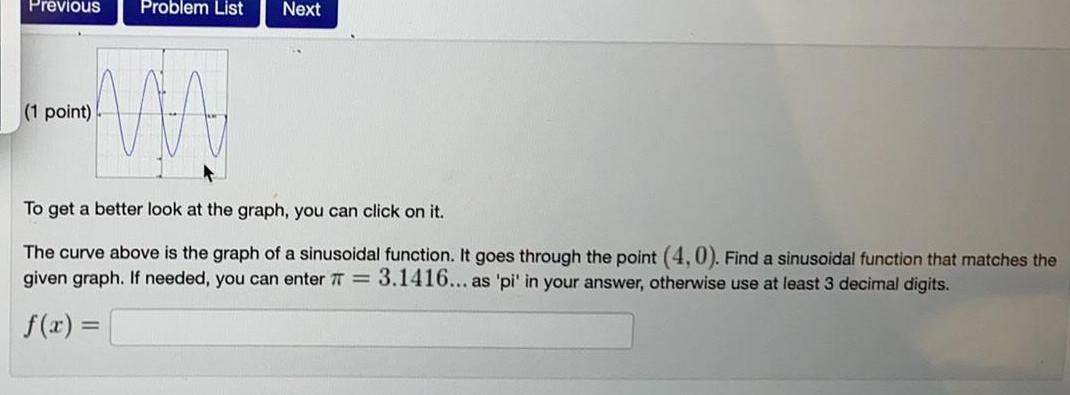 Previous Problem List Next (1 point) To get a better look at