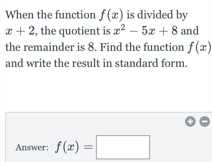 When the function f(x) is divided by x+2, the quotient is x