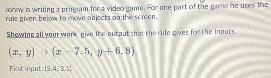 Jonny is writing a program for a video game. For one part