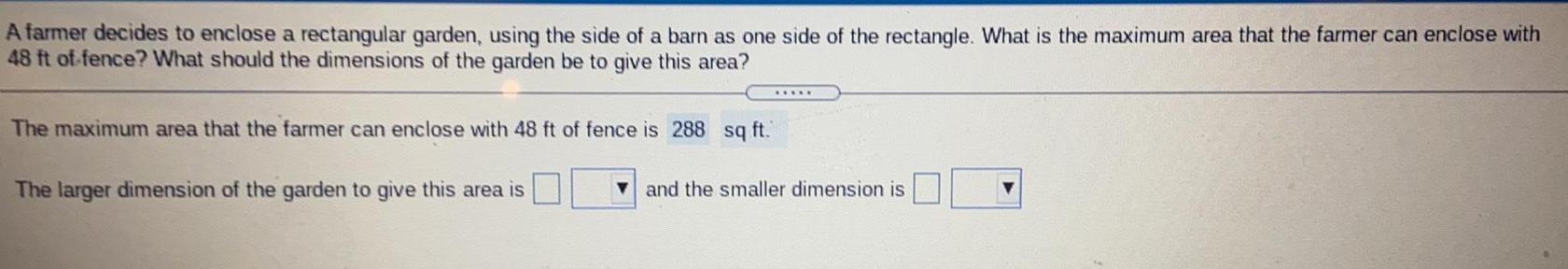A farmer decides to enclose a rectangular garden, using the side of