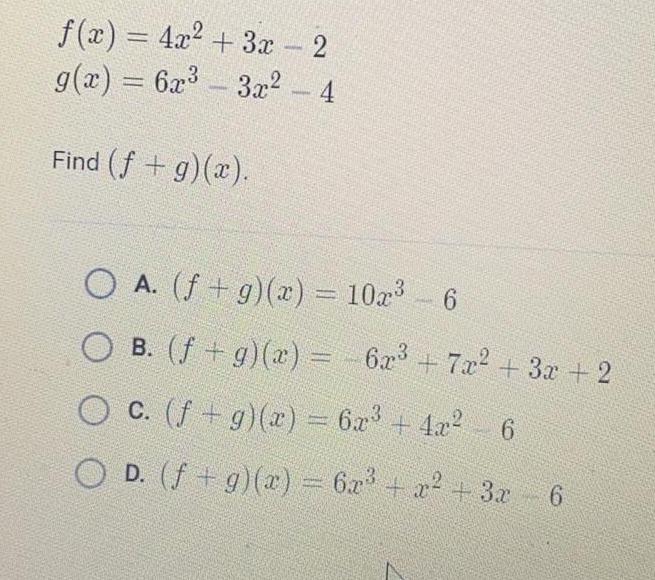 f(x) = 4x + 3x - 2 g(x) = 6x 3x -