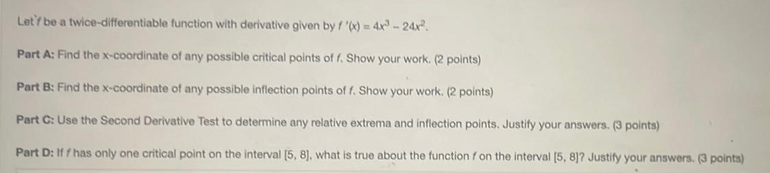 Let's be a twice-differentiable function with derivative given by f'(x) = 4x-