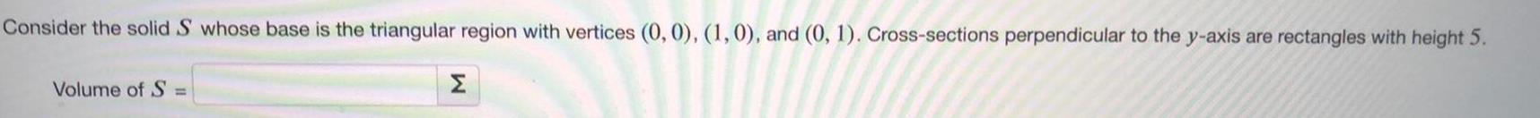 Consider the solid S whose base is the triangular region with vertices