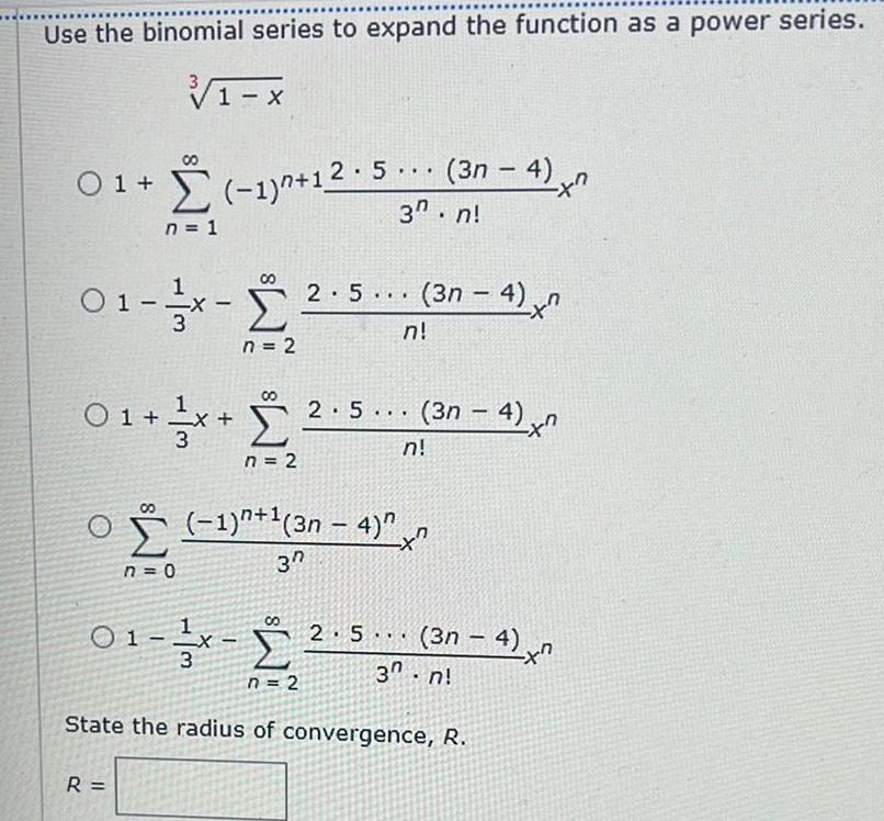 Use the binomial series to expand the function as a power series.