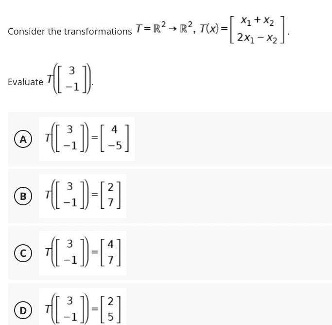 -> x1 R, T(x)= [ xx+x2]. Consider the transformations T=R R, T(x)=