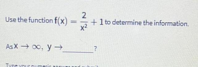 Use the function f(x)= = 2 x2 +1 to determine the information.