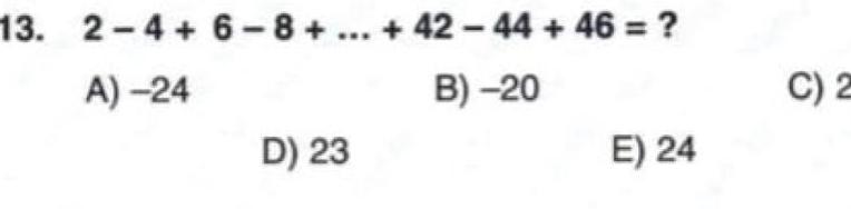 13. 2-4+ 6-8 + ... + 42 44 + 46 = ?