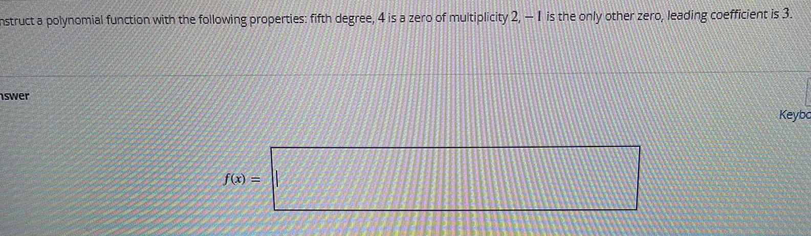 nstruct a polynomial function with the following properties: fifth degree, 4 is