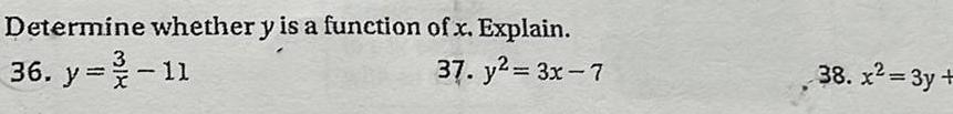 Determine whether y is a function of x. Explain. 36. y=-11 37.