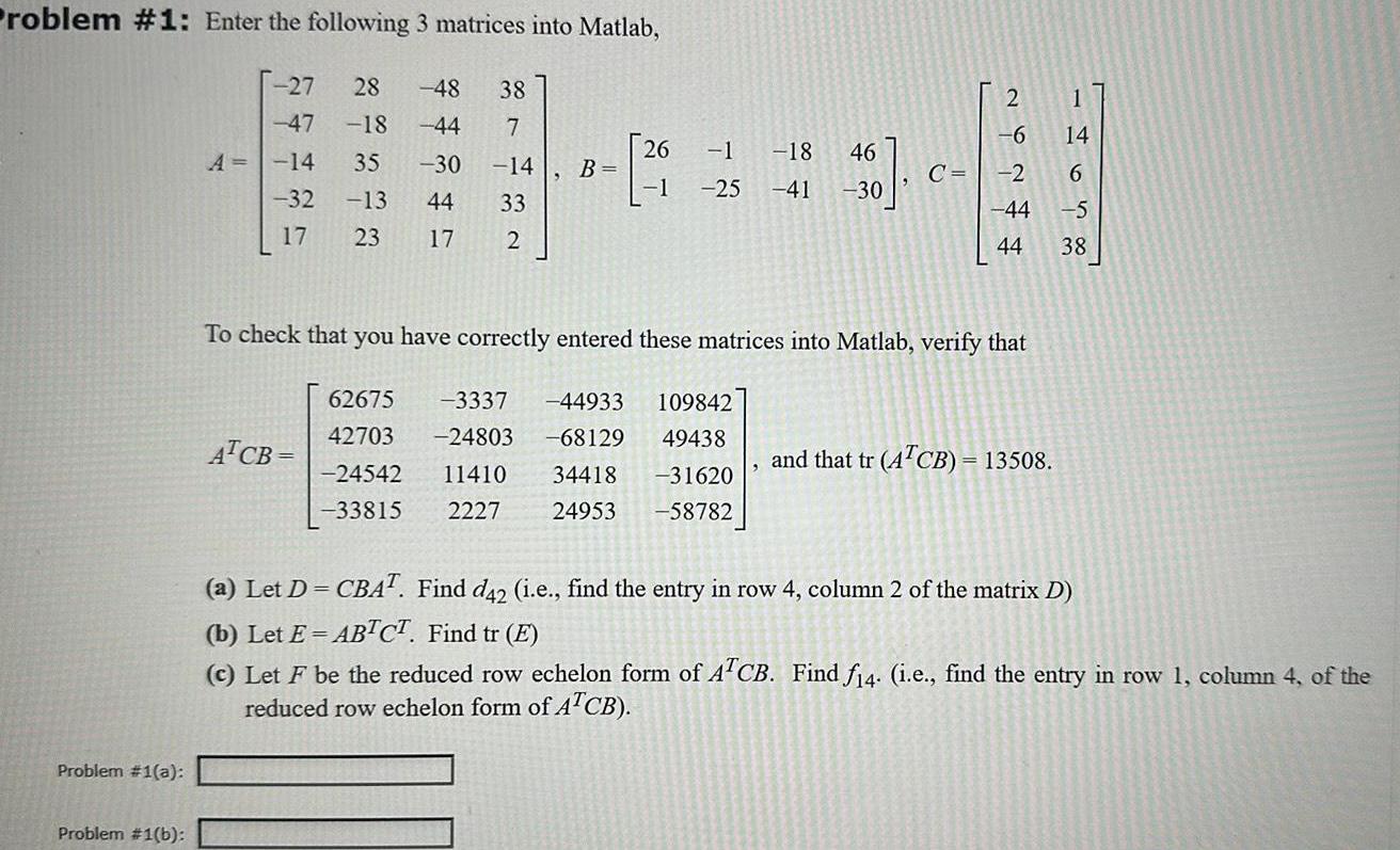 Problem #1: Enter the following 3 matrices into Matlab, Problem #1(a): Problem