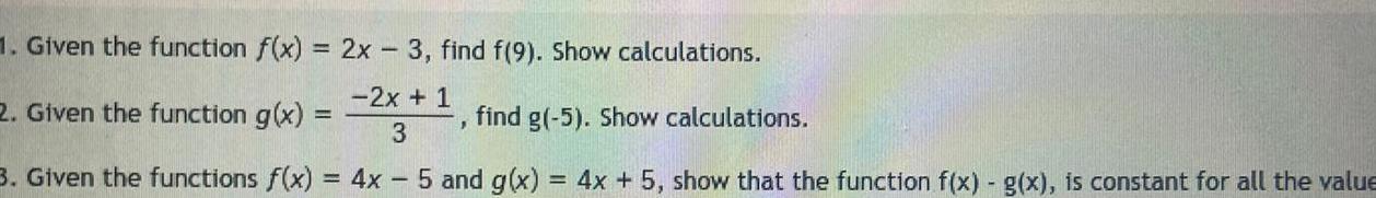 1. Given the function f(x) = 2x-3, find f(9). Show calculations. -2x
