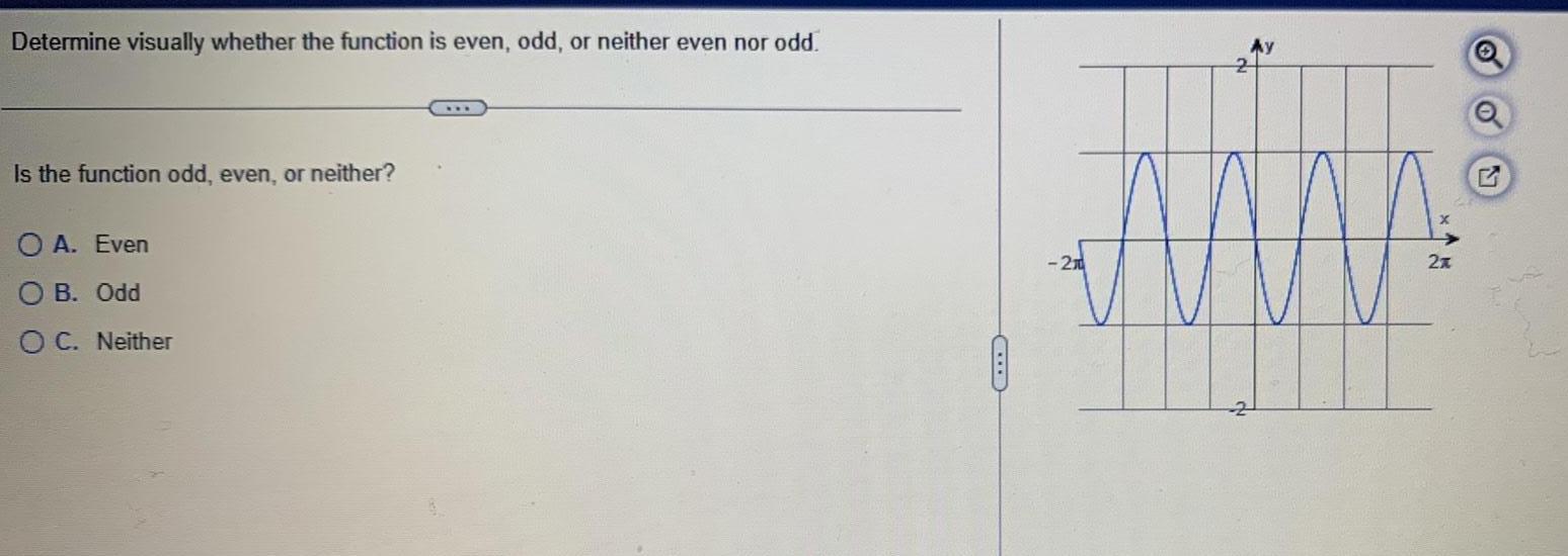 nor odd Is the function odd even or neither O A Even