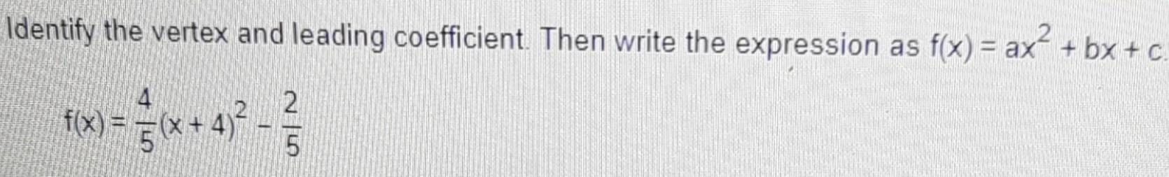 Identify the vertex and leading coefficient Then write the expression as